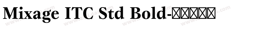 Mixage ITC Std Bold字体转换